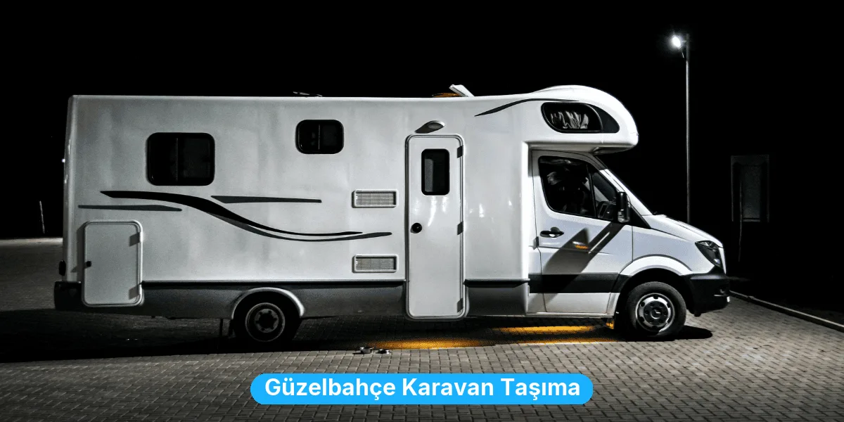 Güzelbahçe Karavan Taşıma